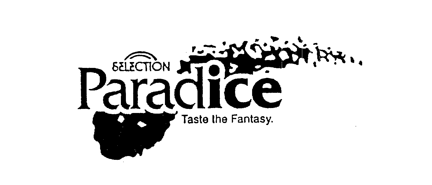  SELECTION PARADICE TASTE THE FANTASY.