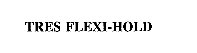  TRES FLEXI-HOLD