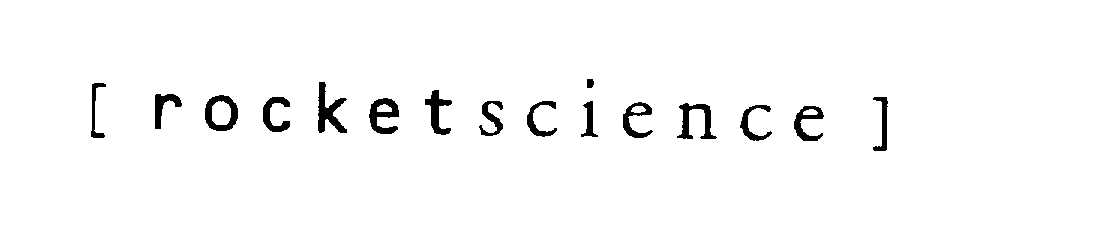 Trademark Logo [ ROCKET SCIENCE ]