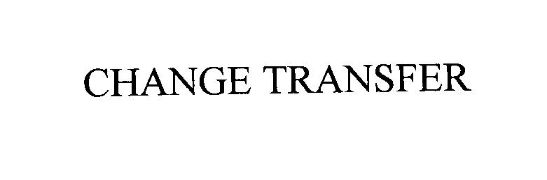  CHANGE TRANSFER