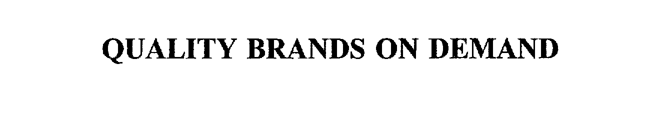  QUALITY BRANDS ON DEMAND