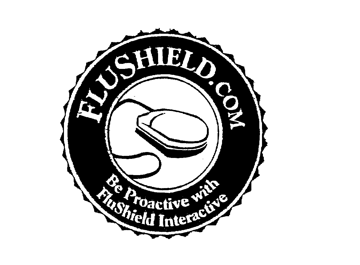 Trademark Logo FLUSHIELD.COM BE PROACTIVE WITH FLUSHIELD INTERACTIVE