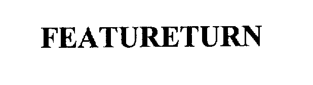 Trademark Logo FEATURETURN