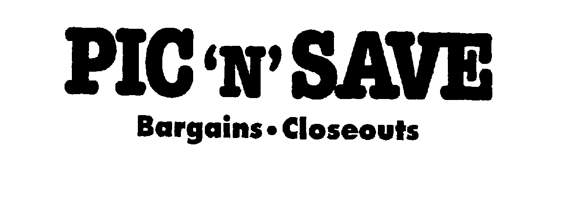  PIC 'N' SAVE BARGAINS.CLOSEOUTS