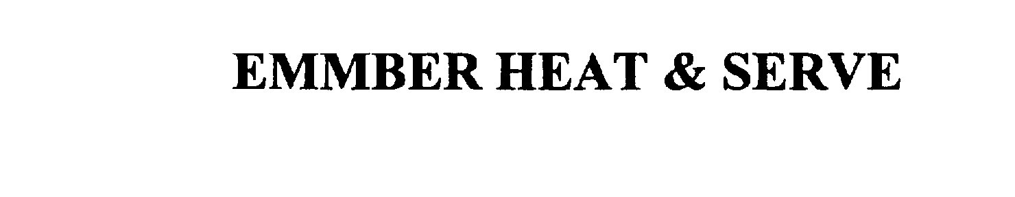 Trademark Logo EMMBER HEAT & SERVE