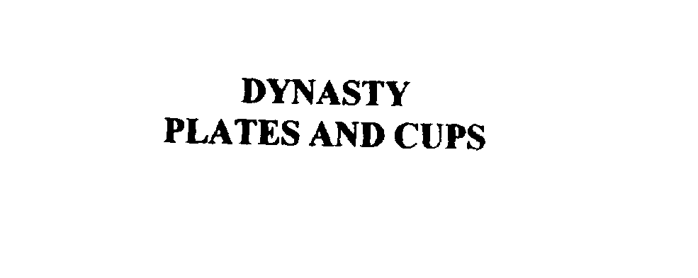 Trademark Logo DYNASTY PLATES AND CUPS
