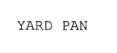  YARD PAN
