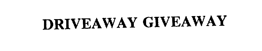 Trademark Logo DRIVEAWAY GIVEAWAY