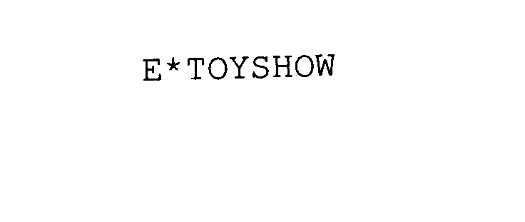  E*TOYSHOW