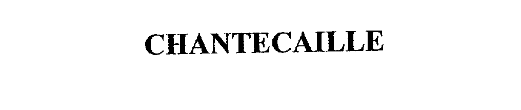 Trademark Logo CHANTECAILLE