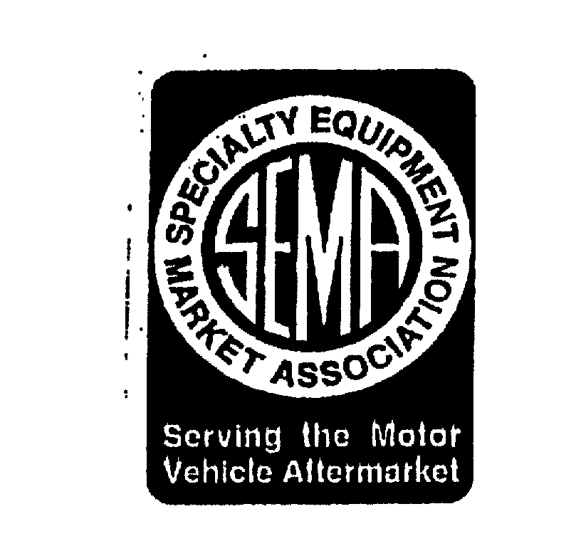 Trademark Logo SPECIALTY EQUIPMENT MARKET ASSOCIATION SEMA SERVING THE MOTOR VEHICLE AFTERMARKET