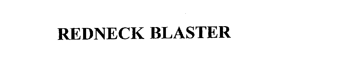 Trademark Logo REDNECK BLASTER