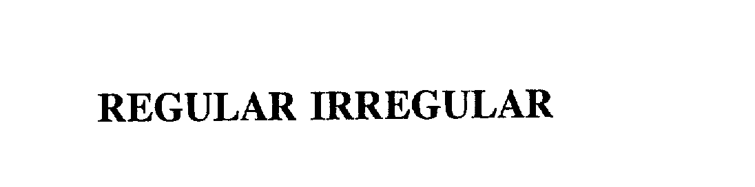  REGULAR IRREGULAR