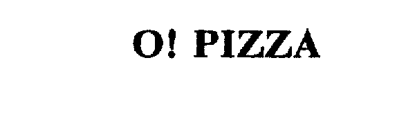 Trademark Logo O! PIZZA