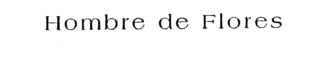 Trademark Logo HOMBRE DE FLORES