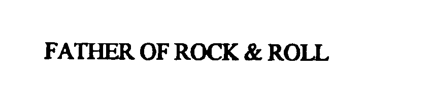Trademark Logo FATHER OF ROCK & ROLL