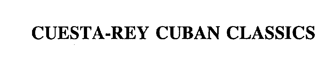 Trademark Logo CUESTA-REY CUBAN CLASSICS