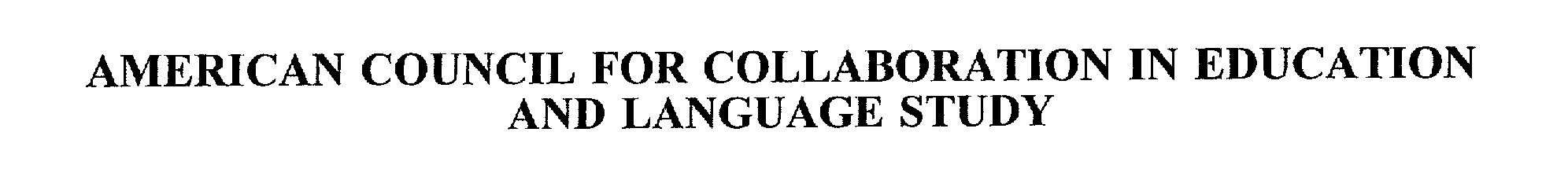  AMERICAN COUNCIL FOR COLLABORATION IN EDUCATION AND LANGUAGE STUDY