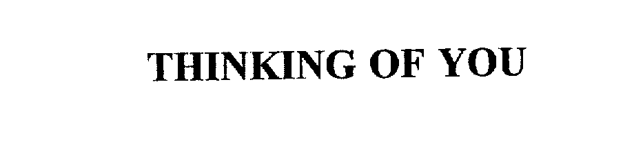THINKING OF YOU