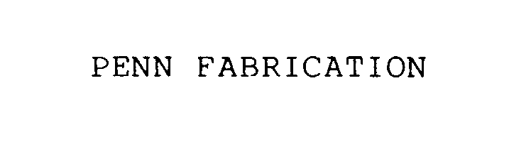 Trademark Logo PENN FABRICATION