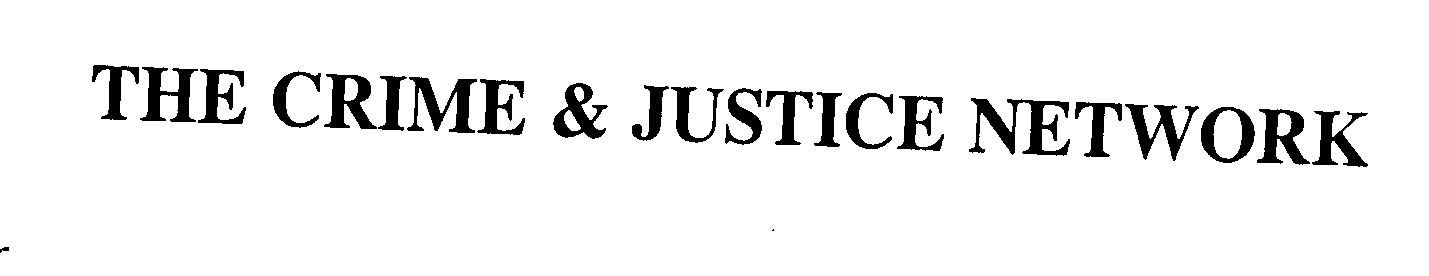 Trademark Logo THE CRIME & JUSTICE NETWORK