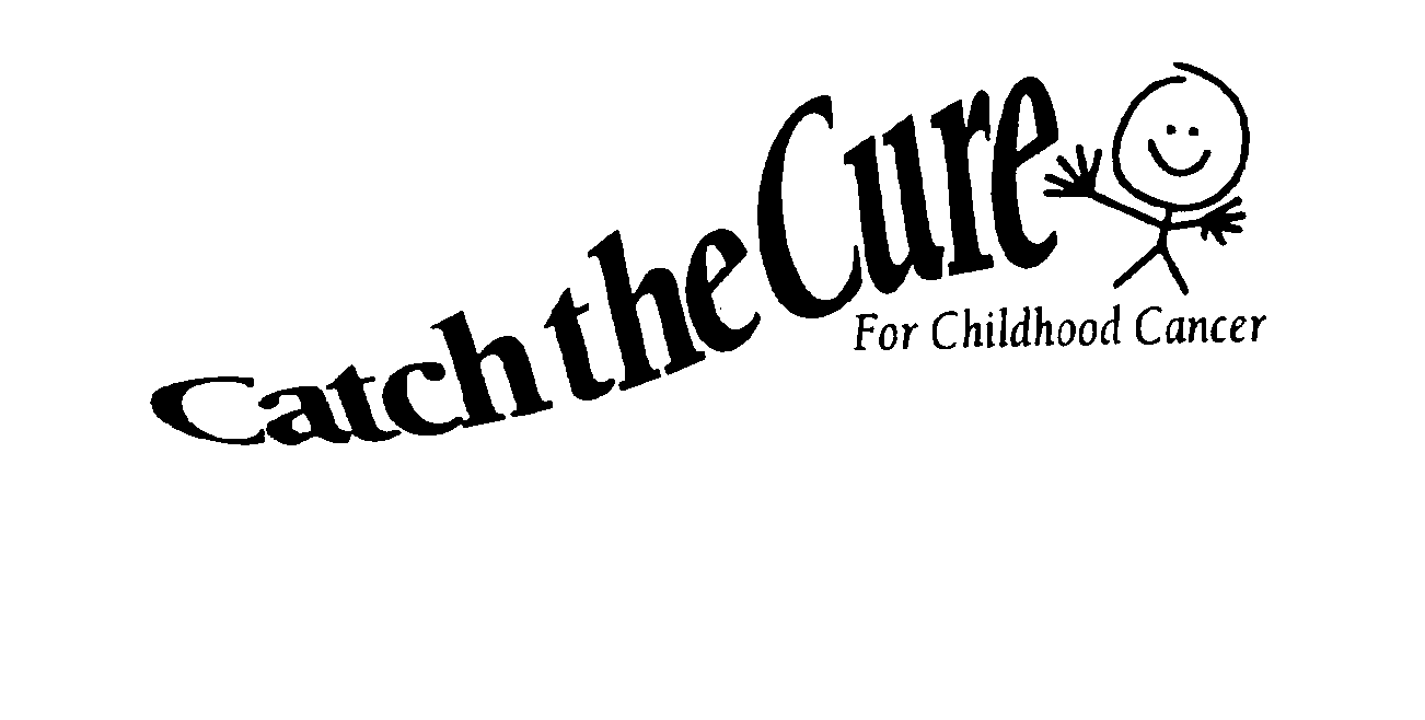  CATCH THE CURE FOR CHILDHOOD CANCER