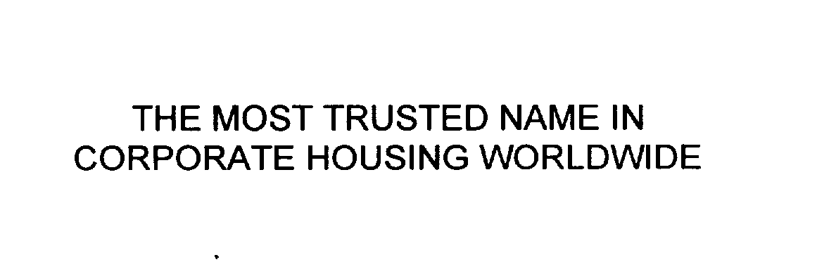  THE MOST TRUSTED NAME IN CORPORATE HOUSING WORLDWIDE