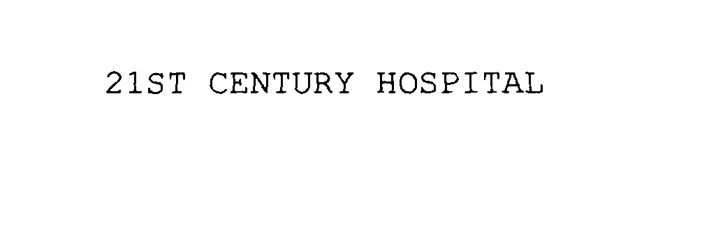  21ST CENTURY HOSPITAL