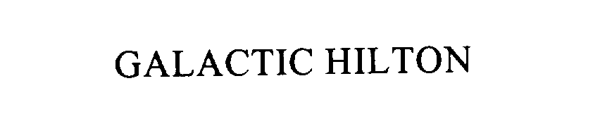 Trademark Logo GALACTIC HILTON