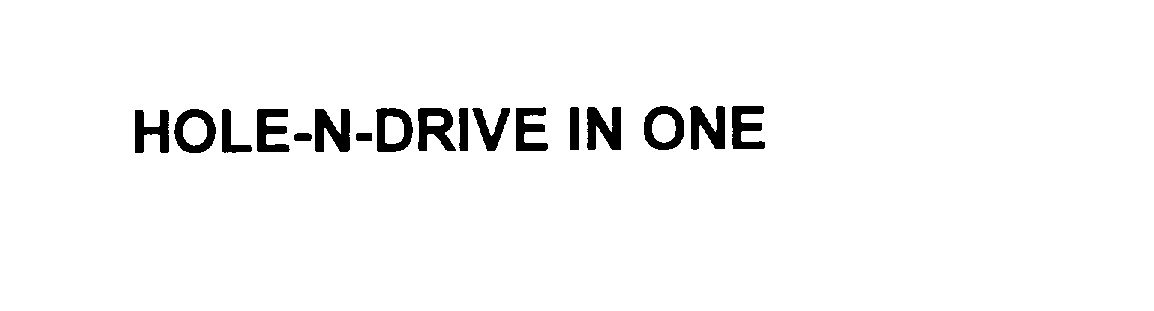 Trademark Logo HOLE-N-DRIVE IN ONE
