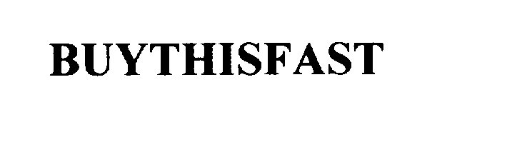 Trademark Logo BUYTHISFAST