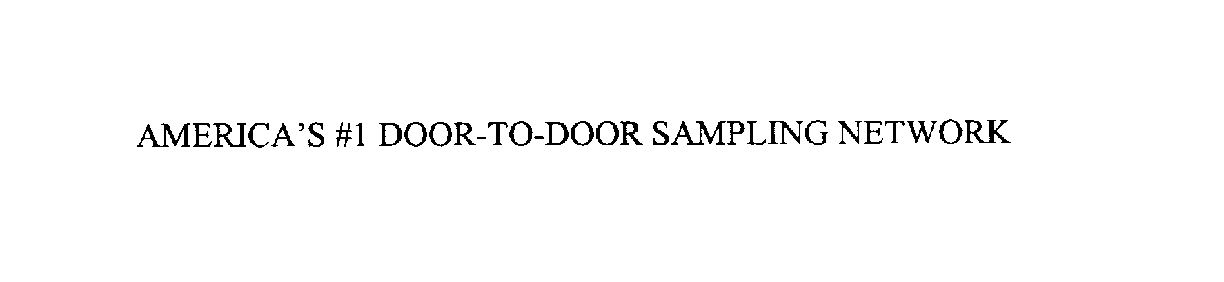  AMERICA' S #1 DOOR-TO-DOOR SAMPLING NETWORK