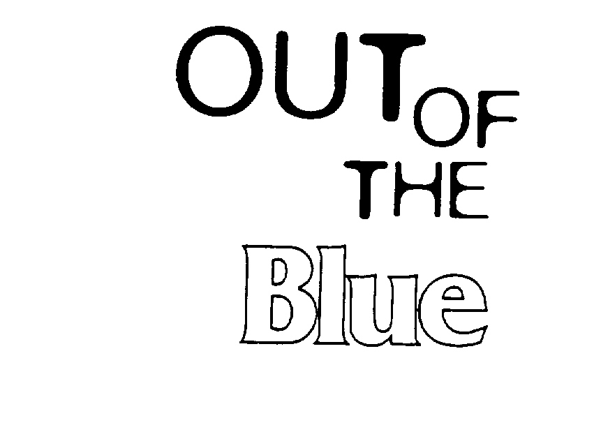 OUT OF THE BLUE