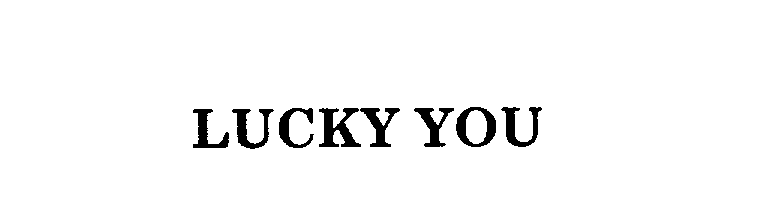 LUCKY YOU