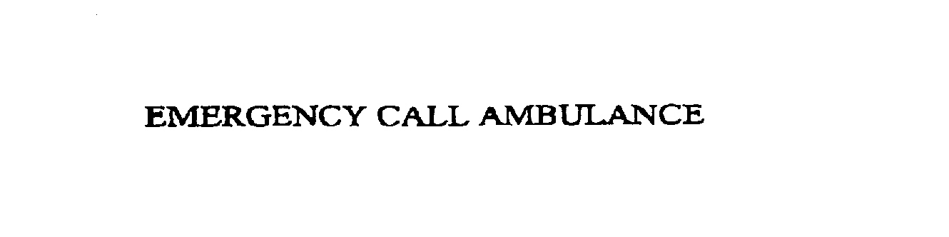 Trademark Logo EMERGENCY CALL AMBULANCE