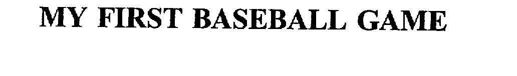 Trademark Logo MY FIRST BASEBALL GAME