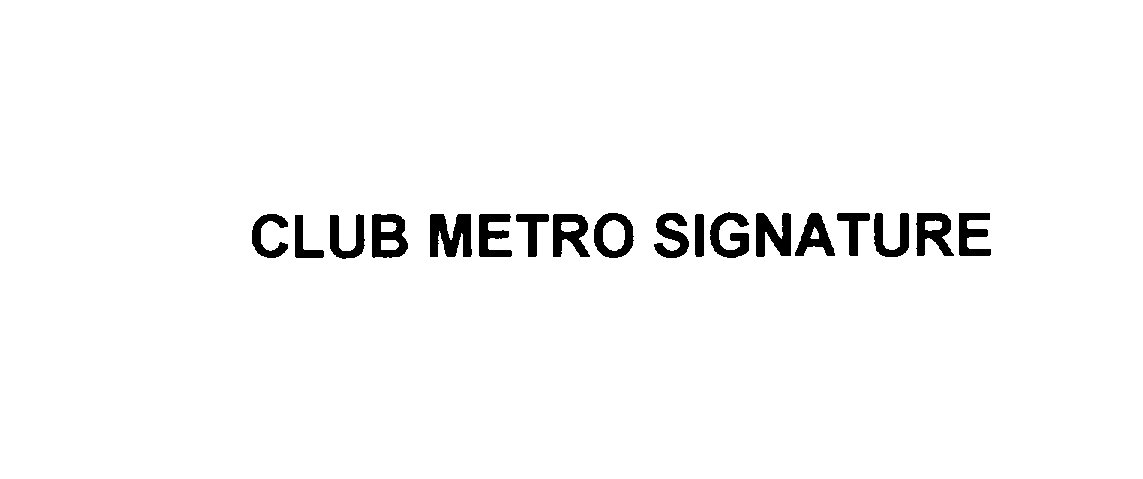  CLUB METRO SIGNATURE