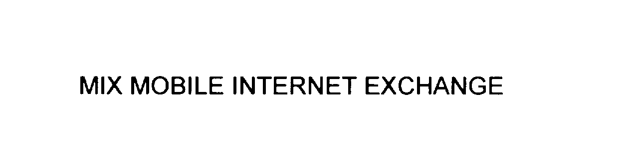 Trademark Logo MIX MOBILE INTERNET EXCHANGE