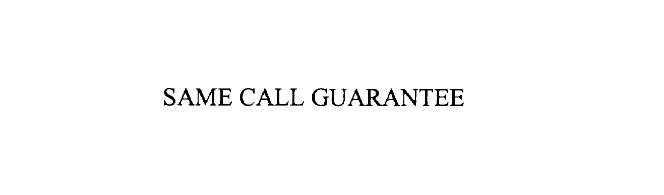 Trademark Logo SAME CALL GUARANTEE