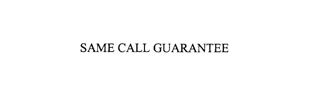  SAME CALL GUARANTEE