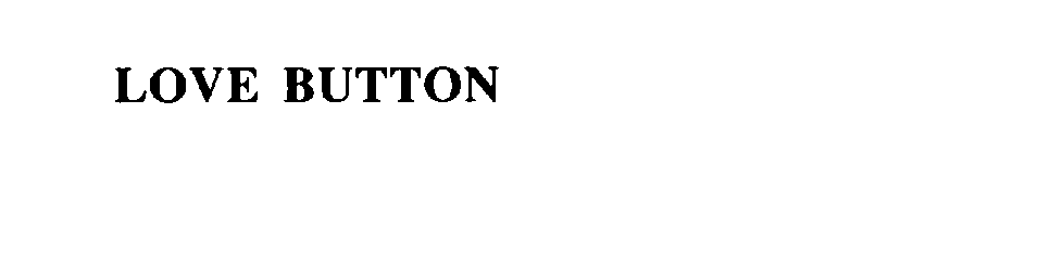 Trademark Logo LOVE BUTTON