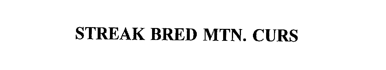Trademark Logo STREAK BRED MTN. CURS