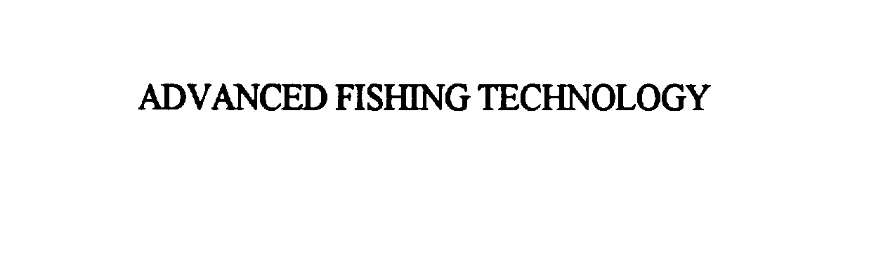  ADVANCED FISHING TECHNOLOGY
