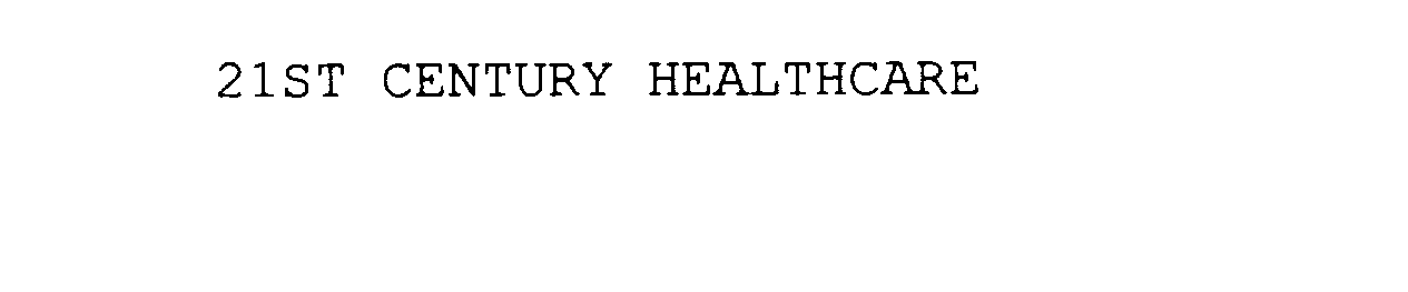  21ST CENTURY HEALTHCARE