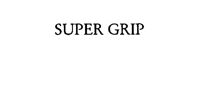 Trademark Logo SUPER GRIP