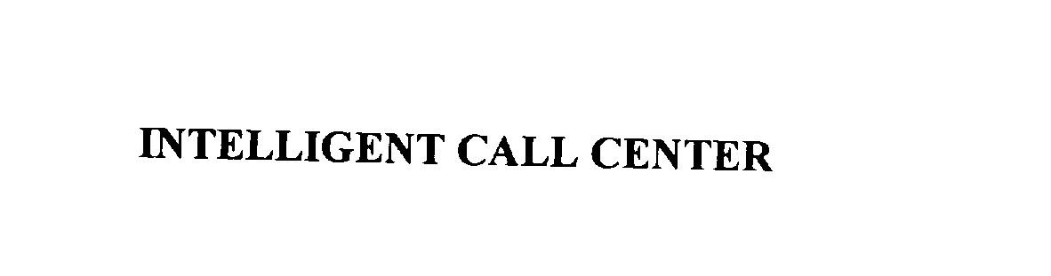 Trademark Logo INTELLIGENT CALL CENTER