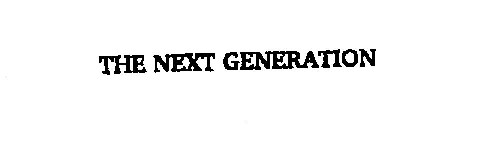 Trademark Logo THE NEXT GENERATION