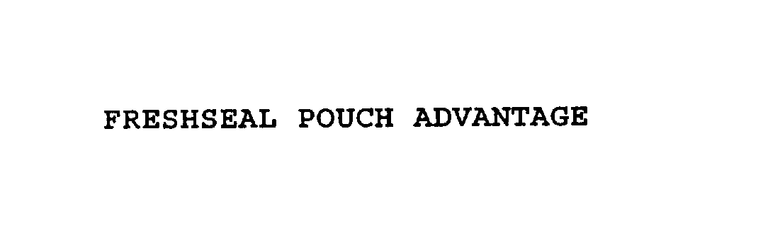  FRESHSEAL POUCH ADVANTAGE