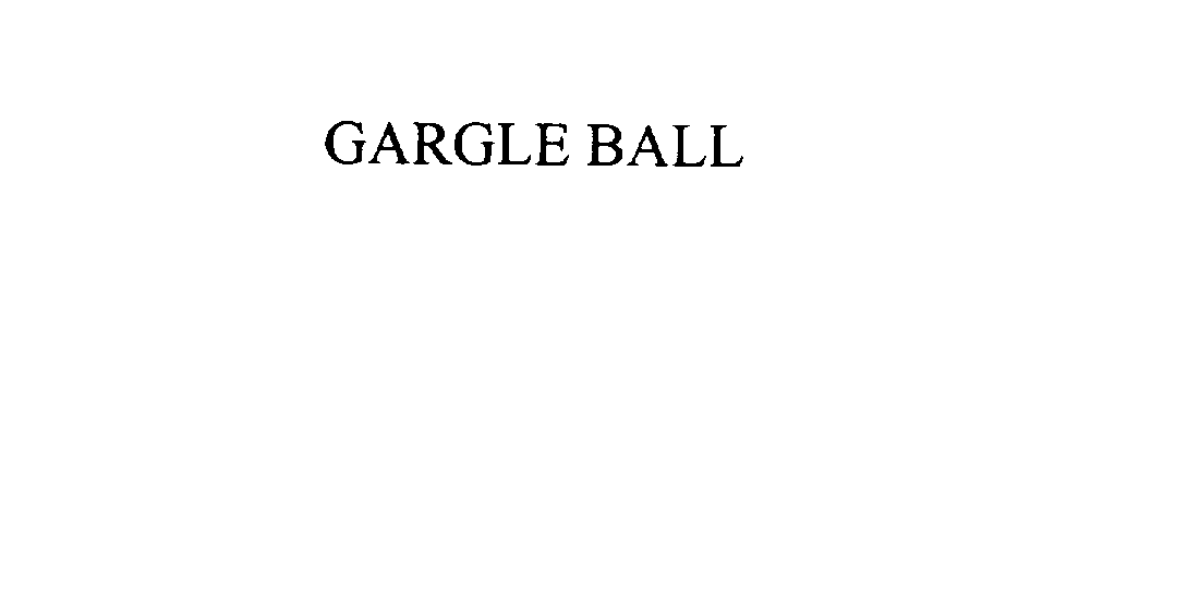 Trademark Logo GARGLE BALL