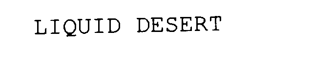  LIQUID DESERT
